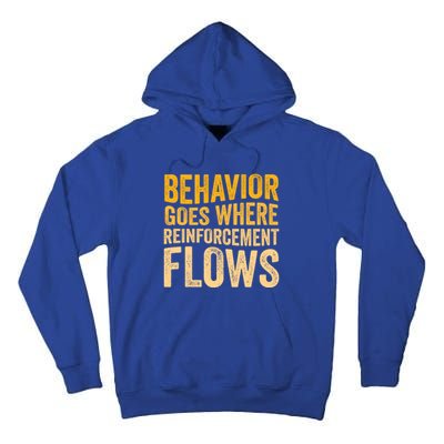 Behavior Goes Where Reinforcement Flows Behavior Analyst Meaningful Gift Tall Hoodie