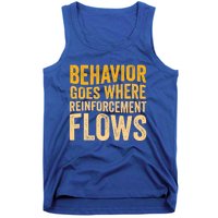 Behavior Goes Where Reinforcement Flows Behavior Analyst Meaningful Gift Tank Top