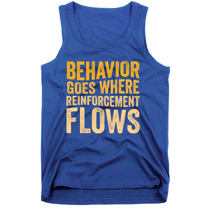 Behavior Goes Where Reinforcement Flows Behavior Analyst Meaningful Gift Tank Top