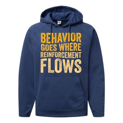 Behavior Goes Where Reinforcement Flows Behavior Analyst Meaningful Gift Performance Fleece Hoodie