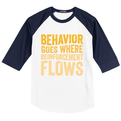 Behavior Goes Where Reinforcement Flows Behavior Analyst Meaningful Gift Baseball Sleeve Shirt