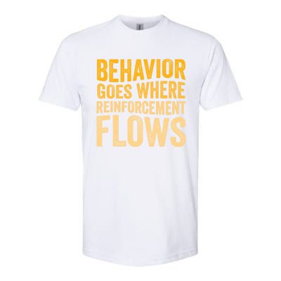 Behavior Goes Where Reinforcement Flows Behavior Analyst Meaningful Gift Softstyle CVC T-Shirt