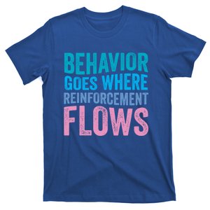 Behavior Goes Where Reinforcement Flows Behavior Analyst Gift T-Shirt