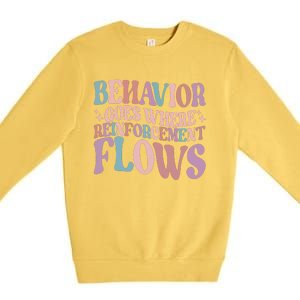 Behavior Goes Where Reinforcement Flows Behavior Analyst Cute Gift Premium Crewneck Sweatshirt