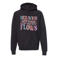 Behavior Goes Where Reinforcement Flows Behavior Analyst Cute Gift Premium Hoodie