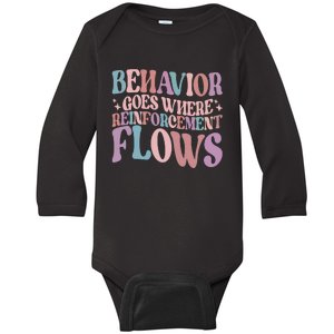 Behavior Goes Where Reinforcement Flows Behavior Analyst Cute Gift Baby Long Sleeve Bodysuit