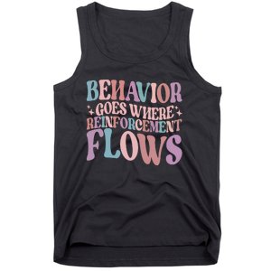 Behavior Goes Where Reinforcement Flows Behavior Analyst Cute Gift Tank Top