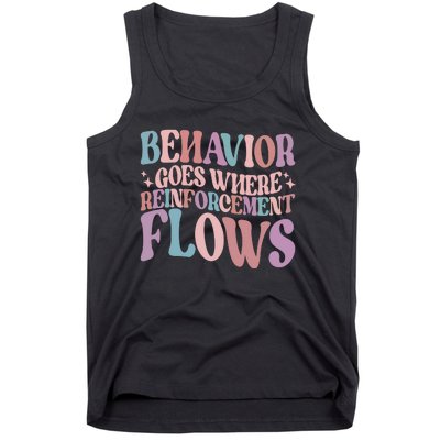 Behavior Goes Where Reinforcement Flows Behavior Analyst Cute Gift Tank Top