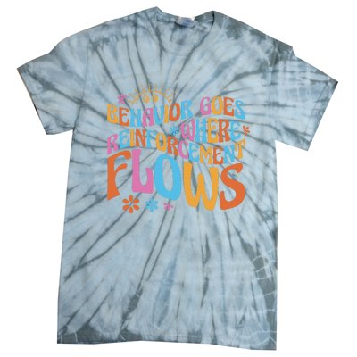 Behavior Goes Where Reinforcement Flows Behavior Analyst Tie-Dye T-Shirt