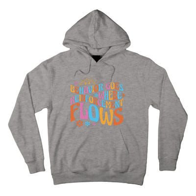 Behavior Goes Where Reinforcement Flows Behavior Analyst Tall Hoodie