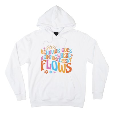 Behavior Goes Where Reinforcement Flows Behavior Analyst Hoodie