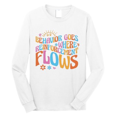 Behavior Goes Where Reinforcement Flows Behavior Analyst Long Sleeve Shirt