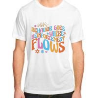 Behavior Goes Where Reinforcement Flows Behavior Analyst Adult ChromaSoft Performance T-Shirt