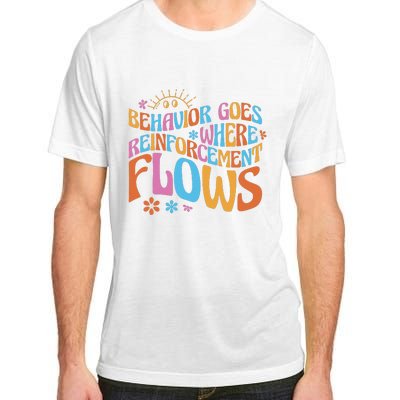 Behavior Goes Where Reinforcement Flows Behavior Analyst Adult ChromaSoft Performance T-Shirt