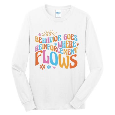 Behavior Goes Where Reinforcement Flows Behavior Analyst Tall Long Sleeve T-Shirt