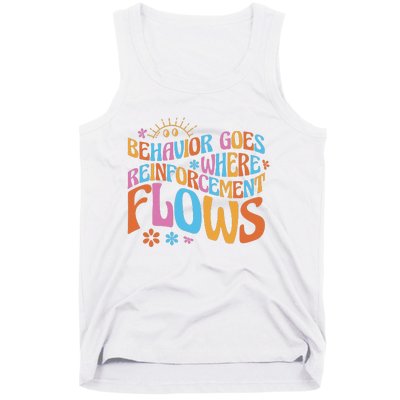 Behavior Goes Where Reinforcement Flows Behavior Analyst Tank Top