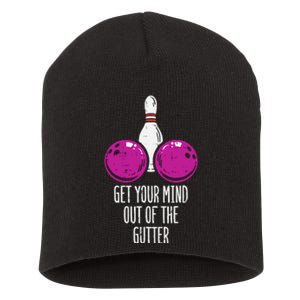 Bowling Get Your Mind Out Of Gutter Funny Bowler Short Acrylic Beanie