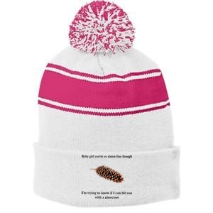 Baby Girl You’re So Damn Fine Though Stripe Pom Pom Beanie