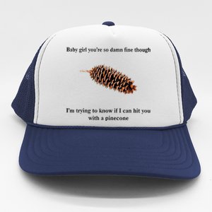 Baby Girl You’re So Damn Fine Though Trucker Hat