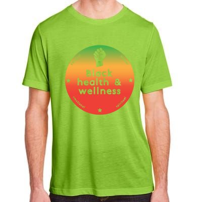 Black Health And Wellness Matters Black History Month Gift Adult ChromaSoft Performance T-Shirt