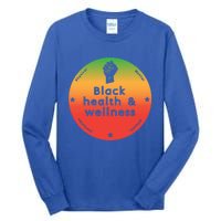 Black Health And Wellness Matters Black History Month Gift Tall Long Sleeve T-Shirt