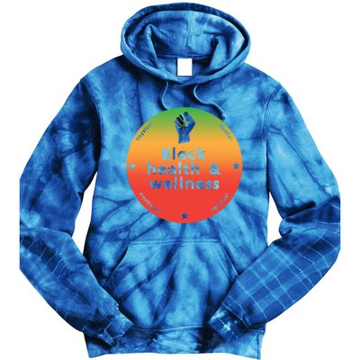 Black Health And Wellness Matters Black History Month Gift Tie Dye Hoodie