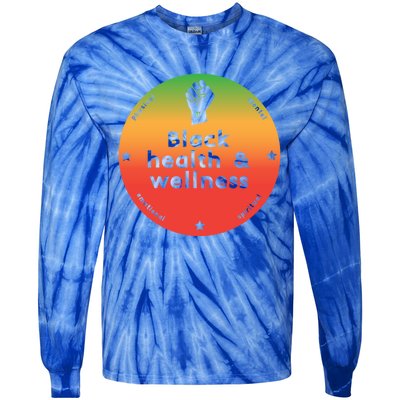 Black Health And Wellness Matters Black History Month Gift Tie-Dye Long Sleeve Shirt