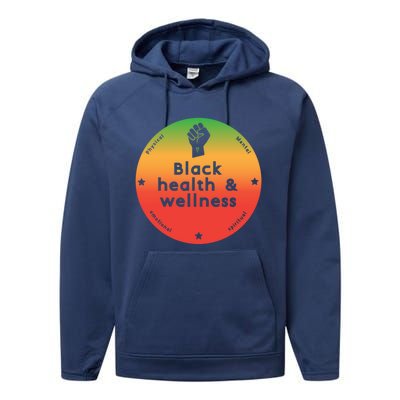 Black Health And Wellness Matters Black History Month Gift Performance Fleece Hoodie