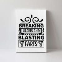 Breaking Hearts And Blasting Farts Canvas