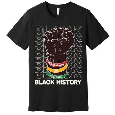 Black Health And Wellness Black History Premium T-Shirt