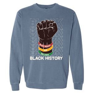 Black Health And Wellness Black History Garment-Dyed Sweatshirt