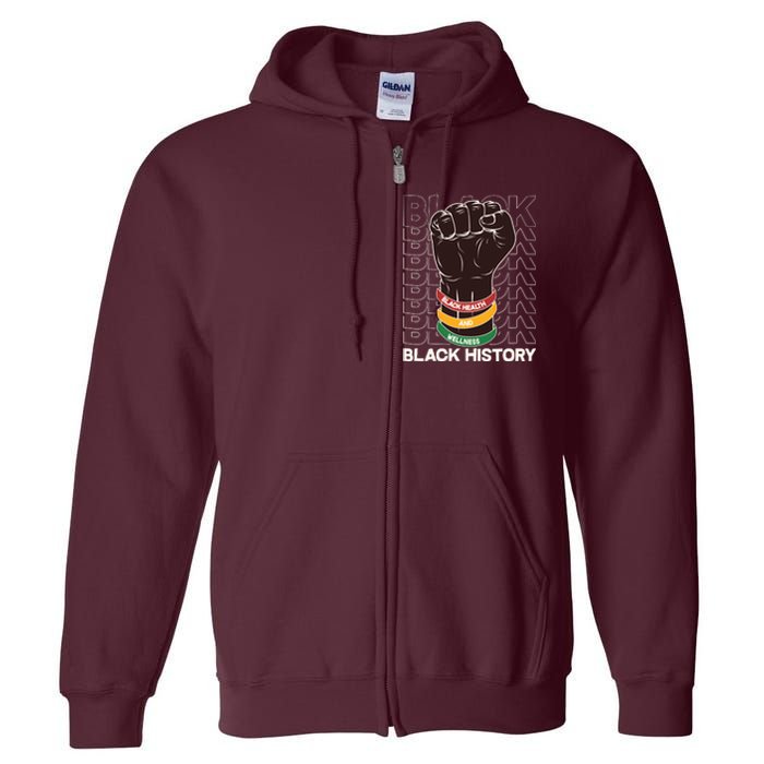 Black Health And Wellness Black History Full Zip Hoodie