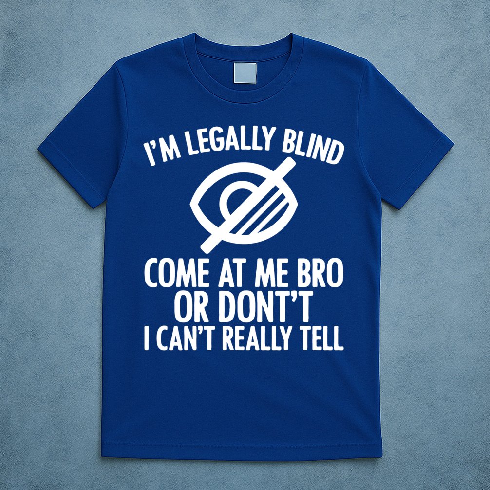 Blindness Humour Awareness Visually Impaired People Gift T-Shirt