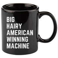 Big Hairy American Winning Machine 11oz C Handle Ceramic Mug