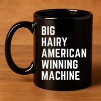 Big Hairy American Winning Machine 11oz C Handle Ceramic Mug