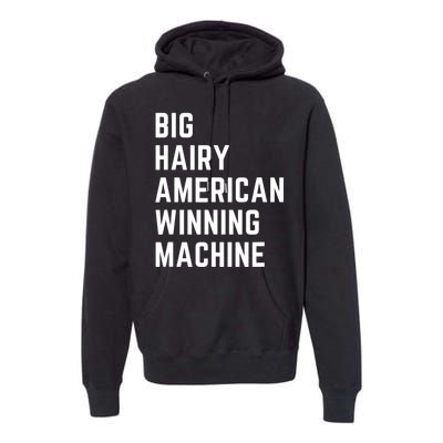 Big Hairy American Winning Machine Premium Hoodie