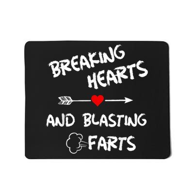 Breaking Hearts And Blasting Farts Mousepad