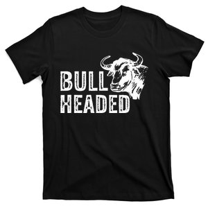 Bull Headed Animal Design For Strong Willed Individuals T-Shirt