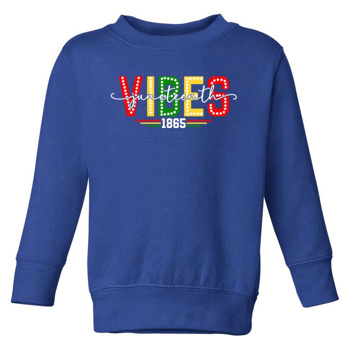 Black History African American Melanin Junenth Vibes 1865 Meaningful Gift Toddler Sweatshirt