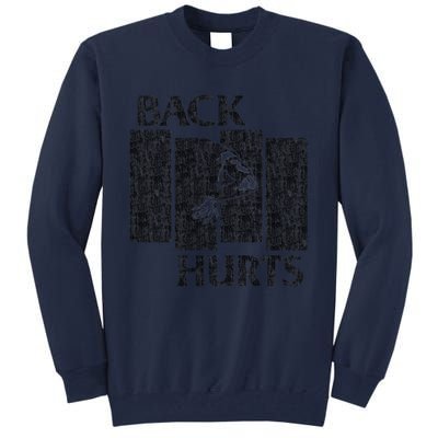 Back Hurts Tall Sweatshirt