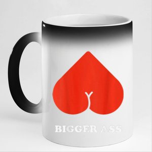 Big Heart Bigger Ass Butt Funny Sarcastic Humor Joke 11oz Black Color Changing Mug