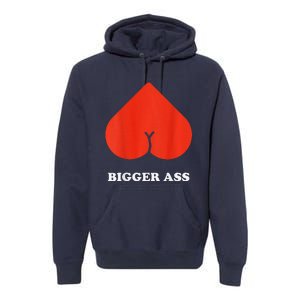 Big Heart Bigger Ass Butt Funny Sarcastic Humor Joke Premium Hoodie