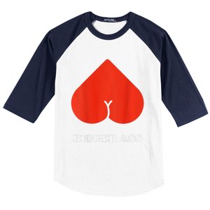 Big Heart Bigger Ass Butt Funny Sarcastic Humor Joke Baseball Sleeve Shirt