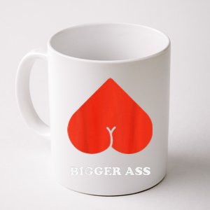 Big Heart Bigger Ass Butt Funny Sarcastic Humor Joke Coffee Mug