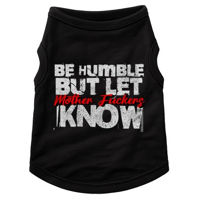 Be Humble But Let Mother Fuckers I Know Doggie Tank