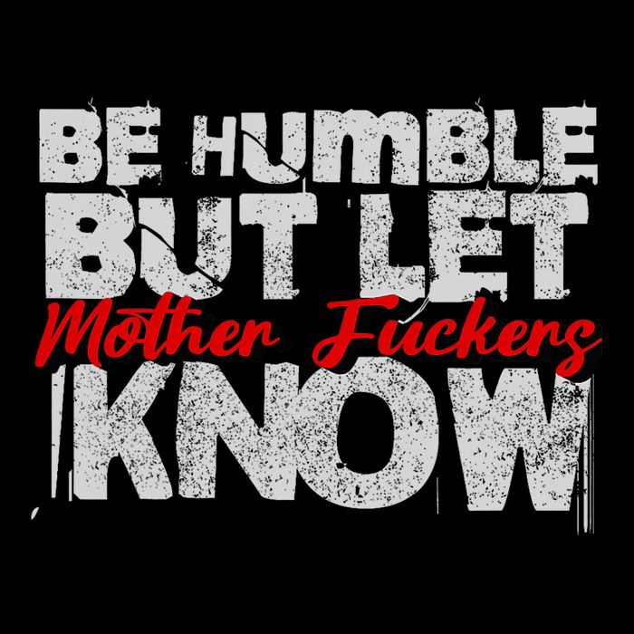Be Humble But Let Mother Fuckers I Know City Backpack