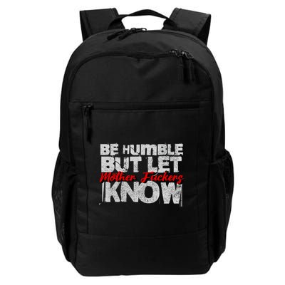 Be Humble But Let Mother Fuckers I Know Backpack