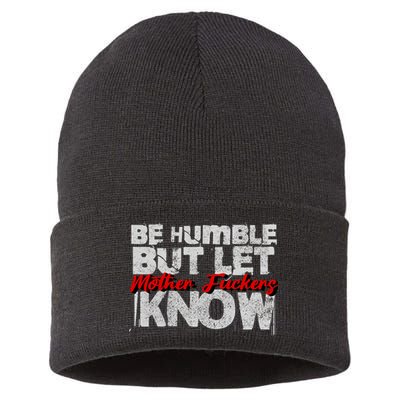 Be Humble But Let Mother Fuckers I Know Sustainable Knit Beanie