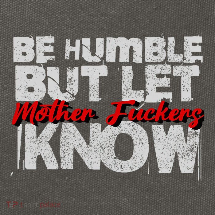 Be Humble But Let Mother Fuckers I Know Cotton Canvas Backpack
