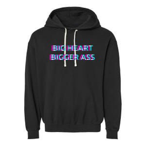 Big Heart Bigger Ass Sarcastic Booty Funny Humor Curvy Garment-Dyed Fleece Hoodie